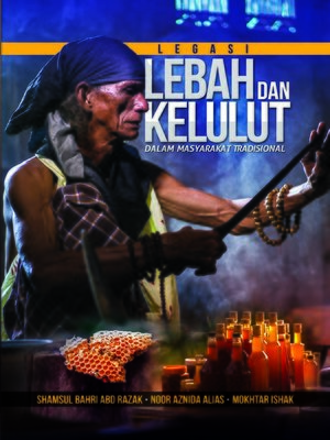 cover image of Legasi Lebah dan Kelulut dalam Masyarakat Tradisional